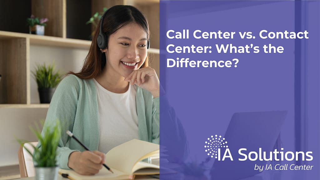 Call Center vs. Contact Center: What’s the Difference?