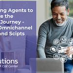 Empowering Agents to Personalize the Customer Journey – Effective Omnichannel Phrasing and Scripts