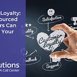 Boosting Customer Loyalty How Outsourced Call Centers Can Transform Your Business Featured Image