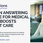 How an Answering Service for Medical Office Boosts Patient Care