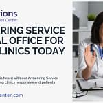 Answering Service Medical Office for Busy Clinics Today Now