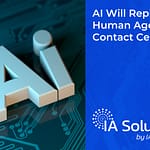 AI Will Replace Human Agents in Contact Centers