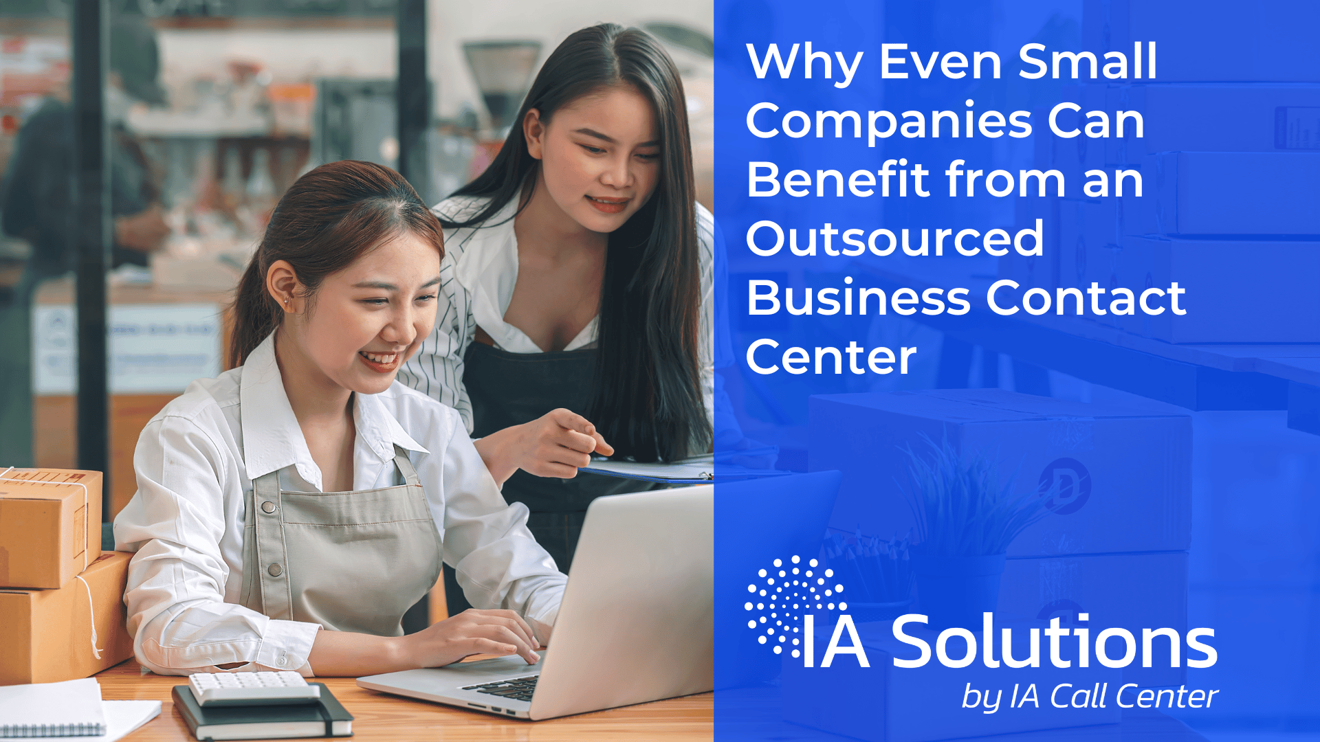Why Even Small Companies Can Benefit from an Outsourced Business Contact Center