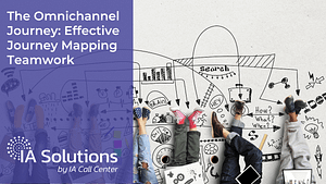The Omnichannel Journey Effective Journey Mapping Teamwork Featured Image - IA Solutions The Omnichannel Journey Effective Journey Mapping Teamwork Featured Image