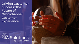 Driving Customer Success The Future of Omnichannel Customer Experience Featured Image